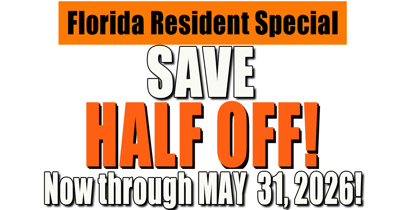 Florida Residents Special, Save Half off through May 31 2026